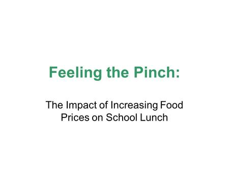 Feeling the Pinch: The Impact of Increasing Food Prices on School Lunch.
