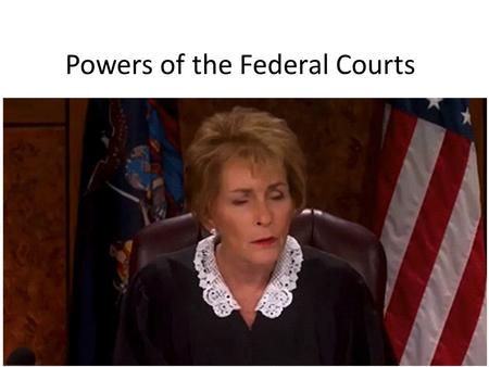 Powers of the Federal Courts. Jurisdiction of the Courts The United States judiciary consists of parallel systems of federal and state courts. Each of.