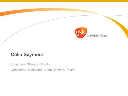 Colin Seymour Long Term Strategy Director, Consumer Healthcare, Great Britain & Ireland.