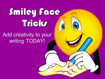 Smiley Face Tricks Add creativity to your writing TODAY!