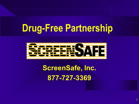 1 Drug-Free Partnership ScreenSafe, Inc. 877-727-3369.