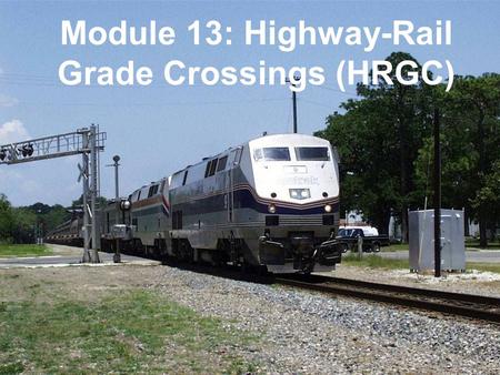 Module 13: Highway-Rail Grade Crossings (HRGC)