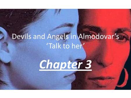 Devils and Angels in Almodovar’s ‘Talk to her’ Chapter 3.