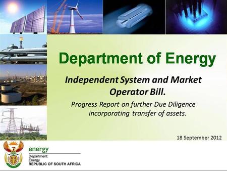 18 September 2012 Independent System and Market Operator Bill. Progress Report on further Due Diligence incorporating transfer of assets.
