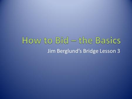 Jim Berglund’s Bridge Lesson 3