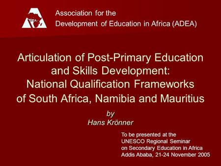 Association for the Development of Education in Africa (ADEA) To be presented at the UNESCO Regional Seminar on Secondary Education in Africa Addis Ababa,