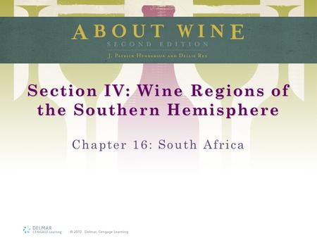Section IV: Wine Regions of the Southern Hemisphere Chapter 16: South Africa.