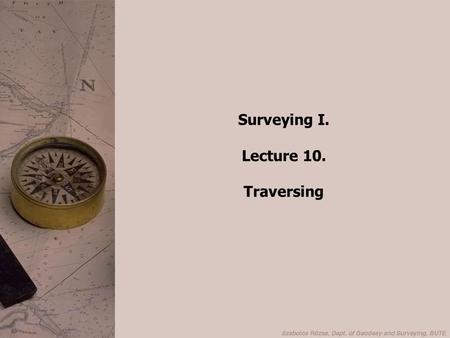 Surveying I. Lecture 10. Traversing.