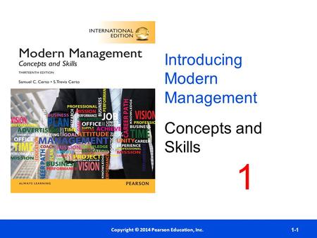 Copyright © 2012 Pearson Education, Inc. Publishing as Prentice Hall Copyright © 2014 Pearson Education, Inc. 1-1 Introducing Modern Management Concepts.