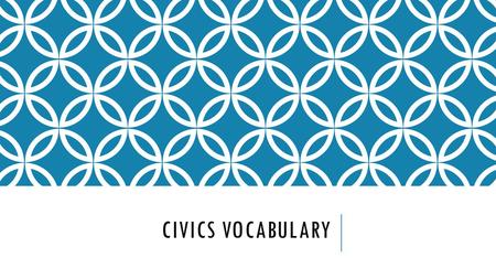 CIVICS VOCABULARY. CIVICS VOCAB How it’s going to work: Vocab will be given in a list format broken down by unit. Each unit will further be broken down.