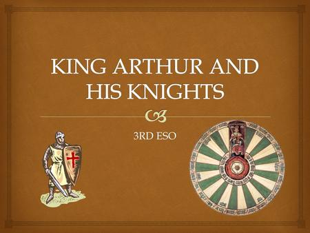 3RD ESO.   Watch the trailer of the 2004 movie about King Arthur: