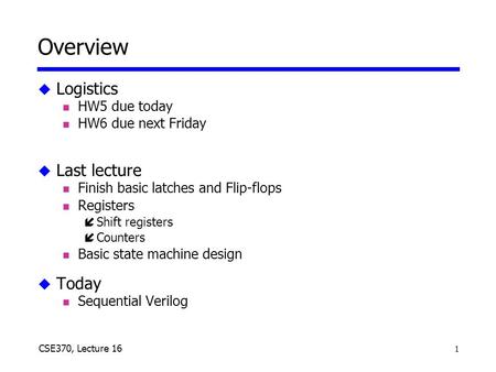 Overview Logistics Last lecture Today HW5 due today