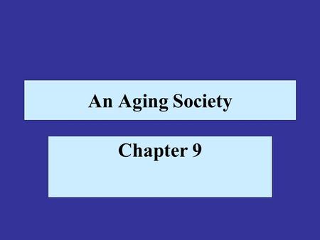 An Aging Society Chapter 9.