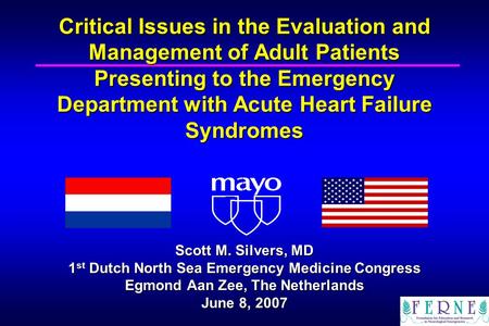 Critical Issues in the Evaluation and Management of Adult Patients Presenting to the Emergency Department with Acute Heart Failure Syndromes Scott M. Silvers,