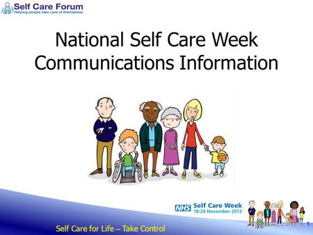 Self Care for Life – Take Control 1 National Self Care Week Communications Information.