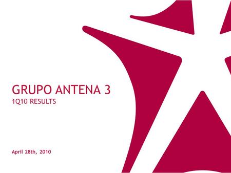 April 28th, 2010 GRUPO ANTENA 3 1Q10 RESULTS. 2 Antena 3 – 1Q10 Results Highlights  Spanish TV Ad market dropped by -3% in 1Q10 in line with Conventional.