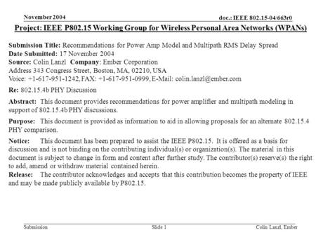 Doc.: IEEE 802.15-04/663r0 Submission November 2004 Colin Lanzl, EmberSlide 1 Project: IEEE P802.15 Working Group for Wireless Personal Area Networks (WPANs)