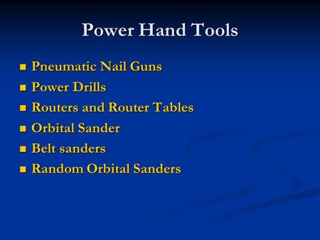 Power Hand Tools Pneumatic Nail Guns Pneumatic Nail Guns Power Drills Power Drills Routers and Router Tables Routers and Router Tables Orbital Sander Orbital.