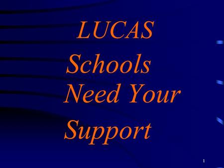 1 LUCAS Schools Need Your Support 2 LUCAS SCHOOL LEVIES Decisions 2004.