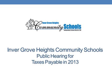 Inver Grove Heights Community Schools Public Hearing for Taxes Payable in 2013.