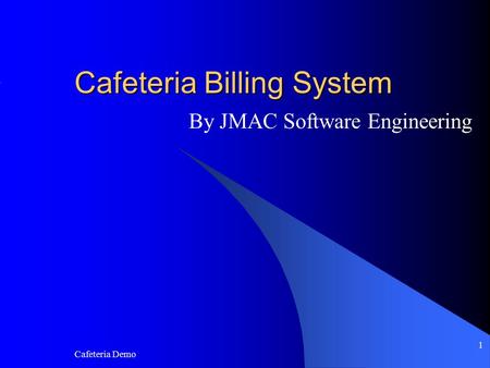Cafeteria Demo 1 Cafeteria Billing System By JMAC Software Engineering.