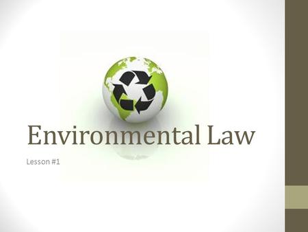Environmental Law Lesson #1. How are New Laws Create? Like many things in law it’s a long process There are 4 steps Do you have any idea what they are?