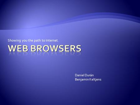 Showing you the path to Internet. Daniel Durán Benjamin Keltjens.