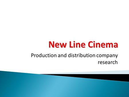 Production and distribution company research. New Line Cinema, is an American film studio. It was founded in 1967 by Robert Shaye as a film distribution.