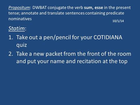 Take out a pen/pencil for your COTIDIANA quiz