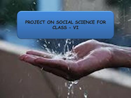 PROJECT ON SOCIAL SCIENCE FOR CLASS - VI