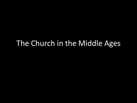 The Church in the Middle Ages