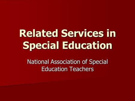 Related Services in Special Education National Association of Special Education Teachers.