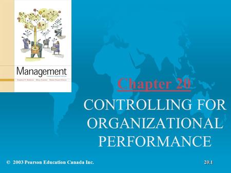 Chapter 20 CONTROLLING FOR ORGANIZATIONAL PERFORMANCE © 2003 Pearson Education Canada Inc.20.1.