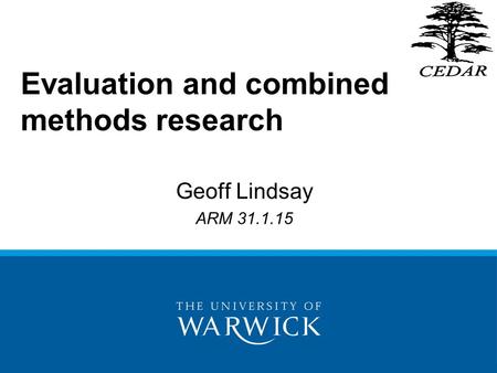 Evaluation and combined methods research Geoff Lindsay ARM 31.1.15.