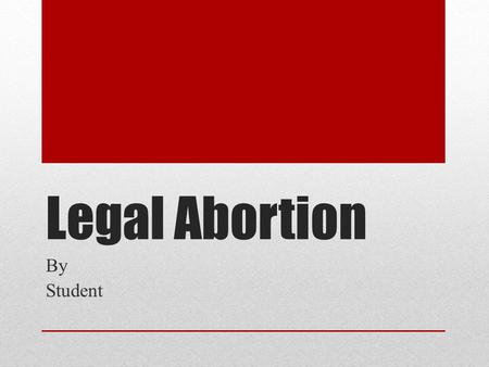 Legal Abortion By Student. What is abortion? Define abortion here…