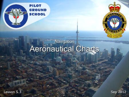 Sep 2012 Lesson 5.3 Navigation Aeronautical Charts.