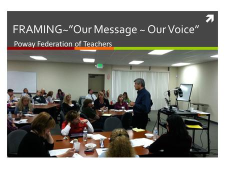  Poway Federation of Teachers FRAMING~”Our Message ~ Our Voice”