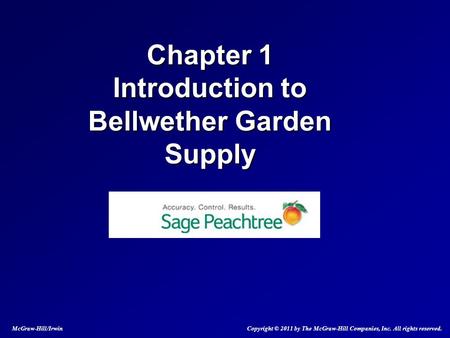 Chapter 1 Introduction to Bellwether Garden Supply McGraw-Hill/Irwin Copyright © 2011 by The McGraw-Hill Companies, Inc. All rights reserved.