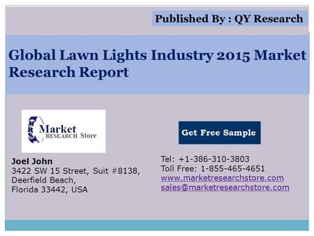 Global Lawn Lights Industry 2015 Market Research Report Joel John 3422 SW 15 Street, Suit #8138, Deerfield Beach, Florida 33442, USA Tel: +1-386-310-3803.