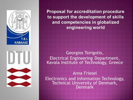 Georgios Tsirigotis, Electrical Engineering Department, Kavala Institute of Technology, Greece Anna Friesel Electronics and Information Technology, Technical.