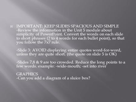  IMPORTANT: KEEP SLIDES SPACIOUS AND SIMPLE -Review the information in the Unit 5 module about simplicity of PowerPoint. Convert the words on each slide.