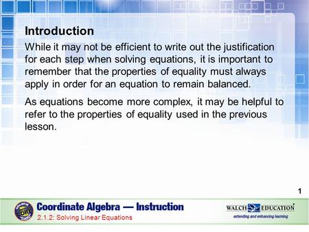 Introduction While it may not be efficient to write out the justification for each step when solving equations, it is important to remember that the properties.