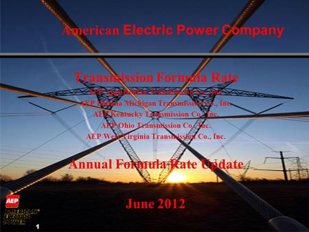 1 American Electric Power Company Transmission Formula Rate AEP Appalachian Transmission Co., Inc. AEP Indiana Michigan Transmission Co., Inc. AEP Kentucky.