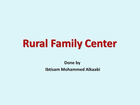 Rural Family Center Done by Ibtisam Mohammed Alkaabi.
