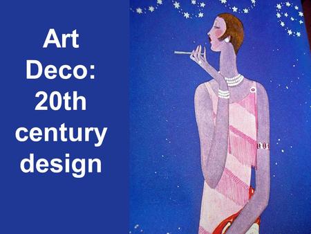 Art Deco: 20th century design. Art, Architecture, Ceramics, Jewelry, Fashion.