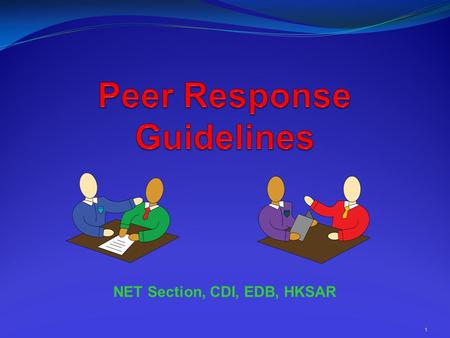 1 NET Section, CDI, EDB, HKSAR. 2 What is peer response? peer (n) a person of your age group your friends your classmates your co-workers response (n)