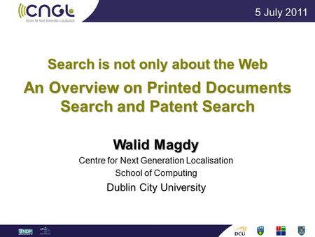 Search is not only about the Web An Overview on Printed Documents Search and Patent Search Walid Magdy Centre for Next Generation Localisation School of.