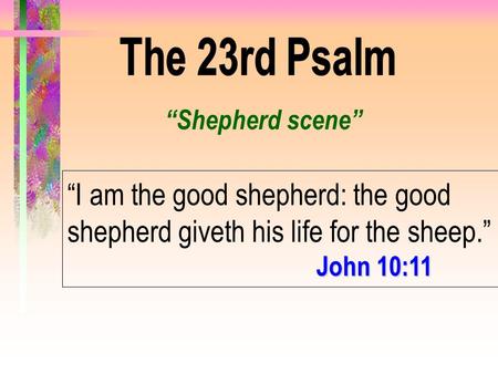 “Shepherd scene” “I am the good shepherd: the good shepherd giveth his life for the sheep.” John 10:11.