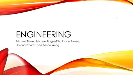 Engineering Michael Blaker, Michael Burger-Ellis, Justan Bowers,