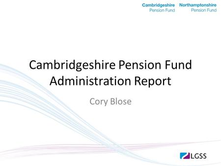 Cambridgeshire Pension Fund Administration Report Cory Blose.